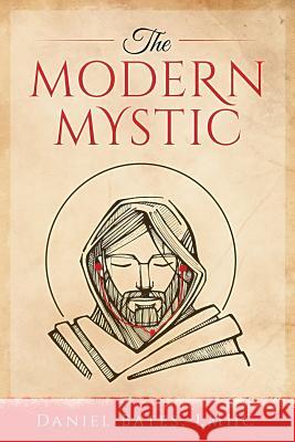 The Modern Mystic Daniel Bates 9781518756542 Createspace