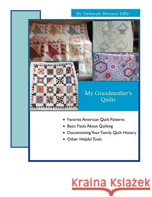 My Grandmother's Quilts Deborah Benson Effle 9781518758126 Createspace