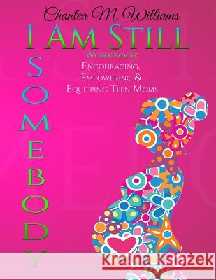 I Am Still Somebody: Workbook Chantea M. Williams 9781518758461