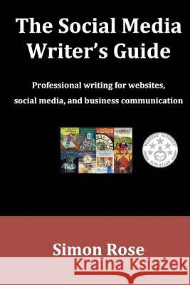 The Social Media Writer's Guide Simon Rose 9781518759086 Createspace Independent Publishing Platform