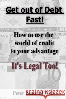 Get Out of Debt Fast: It's Legal Too! B&W version Bassett Fras, Peter 9781518759871 Createspace