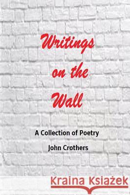 Writings on the Wall John Crothers 9781518765421