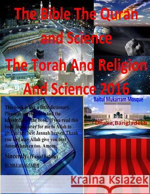 The Bible The Quran and Science The Torah And Religion And Science 2016 Naik, Dr Zakir 9781518767388
