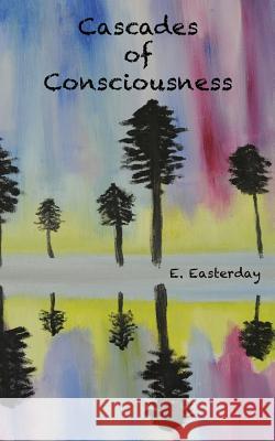 Cascades of Consciousness E. Easterday Chelsey D. Rivers 9781518768156 Createspace