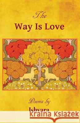 The Way Is Love Ishvara 9781518768217