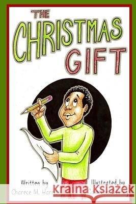 The Christmas Gift Charece M. Harris Kendolyn Walker Cameron Blakey 9781518768378
