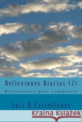 Reflexiones Diarias (2): Reflexiones para compartir Castellanos, Luis R. 9781518771385 Createspace