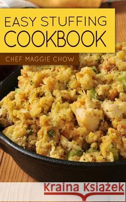 Easy Stuffing Cookbook Chef Maggi 9781518771699 Createspace