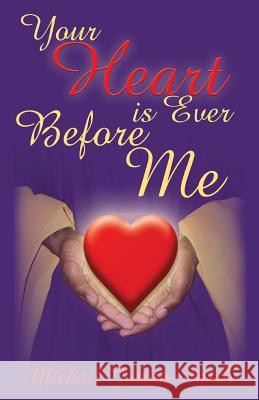 Your Heart is Ever Before Me Julian-Smith, Michael 9781518771804 Createspace