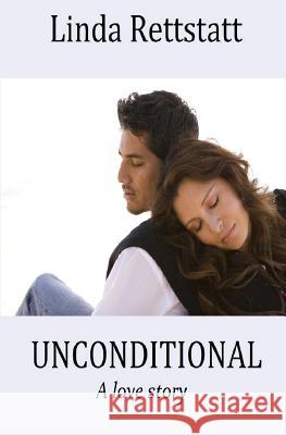 Unconditional Linda Rettstatt 9781518772344 Createspace