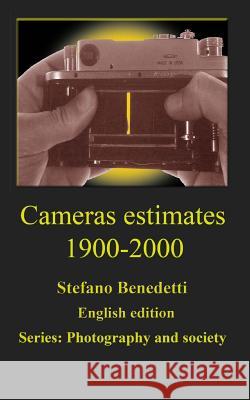 Cameras estimates 1900-2000 Benedetti, Stefano 9781518772368 Createspace