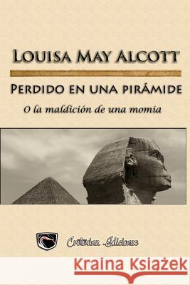 Perdido en una piramide: O la maldicion de una momia Steyr, Julieta M. 9781518772689 Createspace