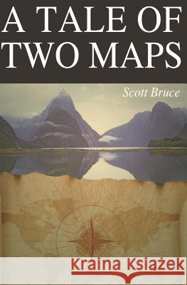 A Tale of Two Maps MR Scott Bruce 9781518773419