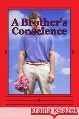 A Brother's Conscience Fran O'Reilly 9781518774546 Createspace Independent Publishing Platform