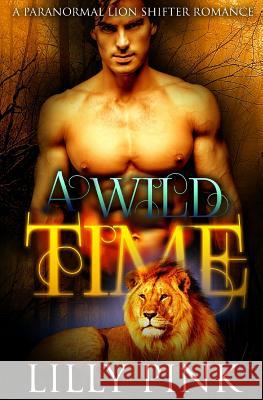 A Wild Time Lilly Pink 9781518775772 Createspace Independent Publishing Platform