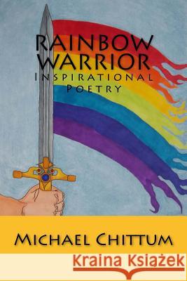 Rainbow Warrior: Inspirational Poetry Michael Chittum Bob Scott Carol Graham 9781518776984 Createspace Independent Publishing Platform