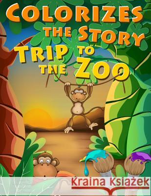 Colorizes The Story Trip To The Zoo Tibanear, Yisu 9781518778391 Createspace Independent Publishing Platform