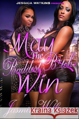 May The Baddest Bitch Win Willams, Jasmine 9781518781490 Createspace