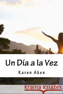 Un Día a la Vez: Una Guía Para Mejorar La Salud Aken, Karen 9781518782343