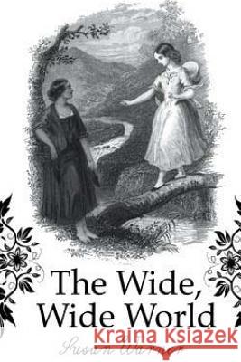 The Wide, Wide World Susan Warner 9781518782596 Createspace