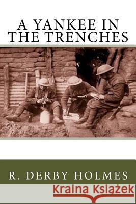 A Yankee in the Trenches R. Derby Holmes 9781518783135 Createspace
