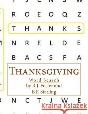Thanksgiving: Word Search R. J. Foster B. F. Starling 9781518784521 Createspace