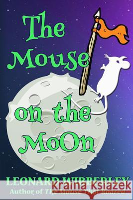 The Mouse On The Moon Leonard Wibberley 9781518785009