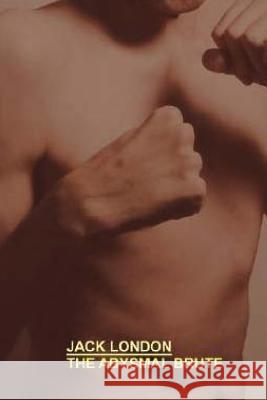 The Abysmal Brute Jack London 9781518786303 Createspace