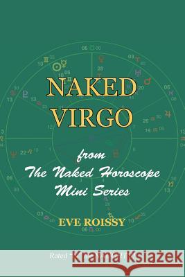 Naked Virgo: from The Naked Horoscope Mini Series Roissy, Eve 9781518786327 Createspace Independent Publishing Platform