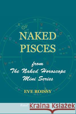 Naked Pisces: from The Naked Horoscope Mini Series Roissy, Eve 9781518786426 Createspace Independent Publishing Platform