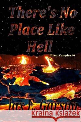 There's No Place Like Hell Jax E. Garson 9781518787195