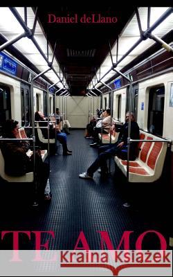 Te Amo Daniel Dellano 9781518788734 Createspace