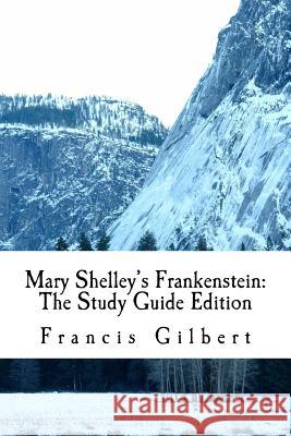 Mary Shelley's Frankenstein: The Study Guide Edition: Complete text & integrated study guide Shelley, Mary Wollstonecraft 9781518789540