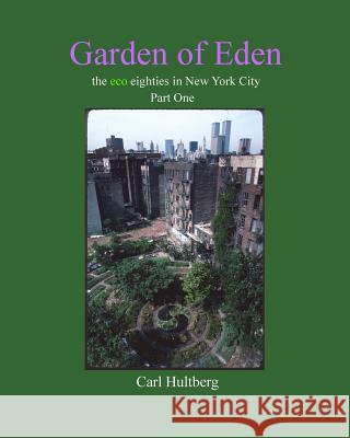 Garden of Eden (Part One) Carl Hultberg 9781518789748 Createspace Independent Publishing Platform