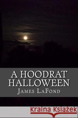 A Hoodrat Halloween: The Legend of Reggiemon Thom James LaFond 9781518791017 Createspace