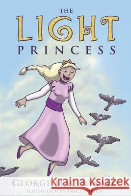 The Light Princess George MacDonald Tracy Wilson Onesimus 9781518793226 Createspace