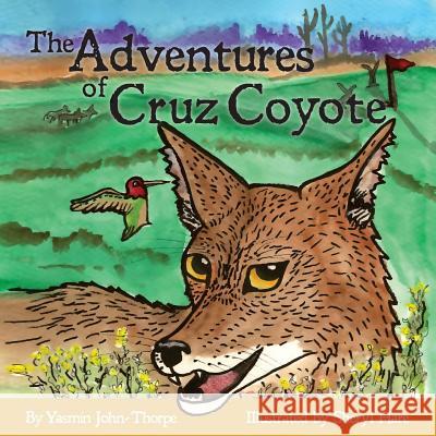 The Adventures of Cruz Coyote Sheryl Hare Yasmin John-Thorpe 9781518795855 Createspace Independent Publishing Platform