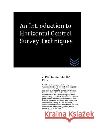 An Introduction to Horizontal Control Survey Techniques J. Paul Guyer 9781518795916 Createspace