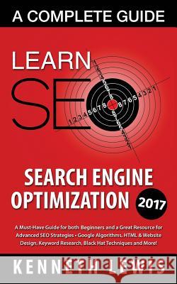 Seo: Search Engine Optimization: Learn Search Engine Optimization: A Complete Guide Kenneth Lewis 9781518796548 Createspace Independent Publishing Platform