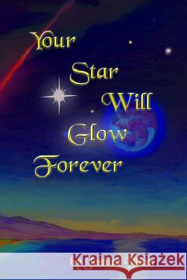 Your Star Will Glow Forever: A Thirteenth Hour Picture Book Joshua Blum Joshua Blum 9781518798108 Createspace