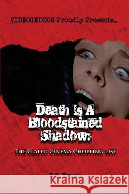 Death Is A Bloodstained Shadow: The Giallo Cinema Chopping List Frank, B. B. 9781518798986 Createspace Independent Publishing Platform