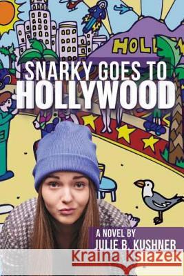 Snarky Goes to Hollywood Julie Kushner 9781518800498