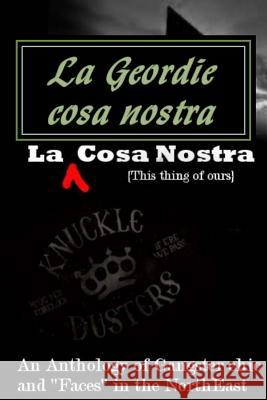 La geordie cosa nostra Gangster, Geordie 9781518801150