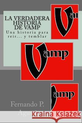 La verdadera historia de Vamp P. Agusti, Fernando 9781518801204 Createspace