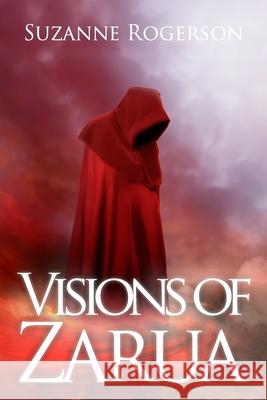 Visions of Zarua Mrs Suzanne Rogerson Suzanne Rogerson 9781518802393 Createspace Independent Publishing Platform