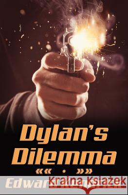 Dylan's Dilemma Edward Kendrick 9781518803178