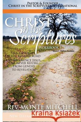 Christ in the Scriptures - New Testament Workbook Rev Monte Mitchell 9781518803871