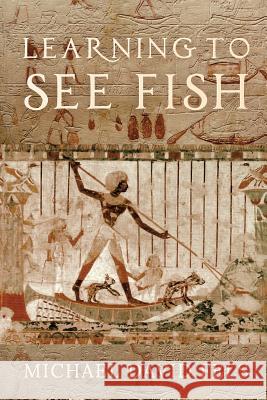 Learning To See Fish Fels, Michael David 9781518805769 Createspace