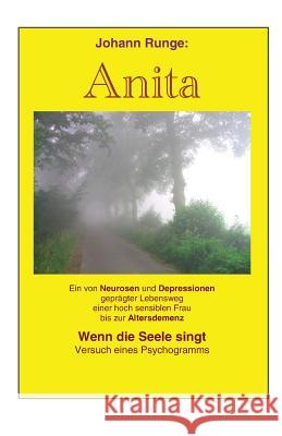 Anita - Ein von Neurosen und Depressionen gepraegter Lebensweg einer Frau: Versuch eines Psychogramms Runge, Johann 9781518806841 Createspace Independent Publishing Platform