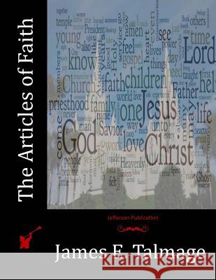 The Articles of Faith James E. Talmage 9781518808432 Createspace